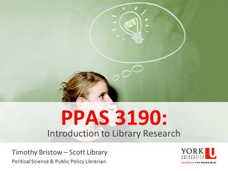 PPAS 3190: Introduction to Library Research Timothy Bristow – Scott Library Political Science & Public Policy Librarian.