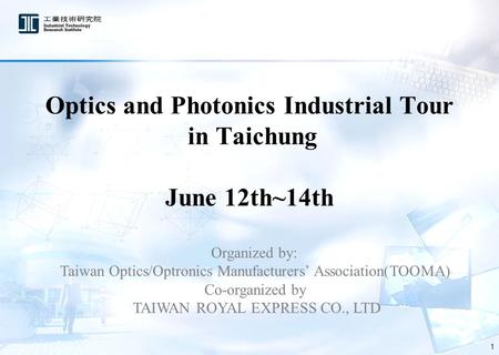 Optics and Photonics Industrial Tour in Taichung June 12th~14th