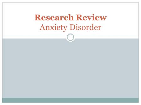 Research Review Anxiety Disorder. Study 1 Whiteside and Brown (2008) explore in their research the Spence Children’s Anxiety Scale (SCAS) in a North American.