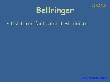 Bellringer List three facts about Hinduism 11/17/10