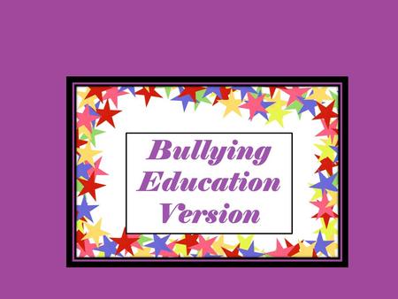 Bullying Education Version. 100 200 300 400 500 Types of Bullying What is Bullying? Bullying Statistics Bullying Roles Handling Bullying.