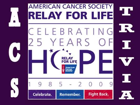 What is the American Cancer Society’s signature event? Relay For Life.