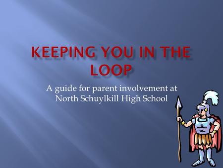 A guide for parent involvement at North Schuylkill High School.