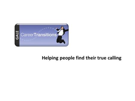 Career Transitions Helping people find their true calling.