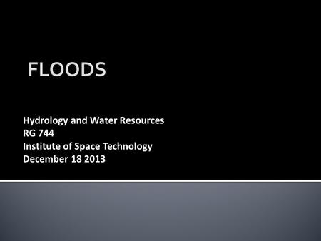 Hydrology and Water Resources RG 744 Institute of Space Technology December 18 2013.