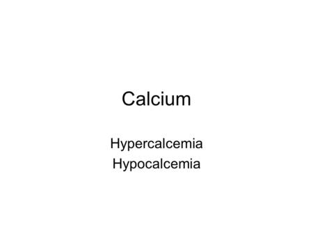 Hypercalcemia Hypocalcemia