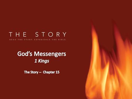 God’s Messengers 1 Kings The Story -- Chapter 15.