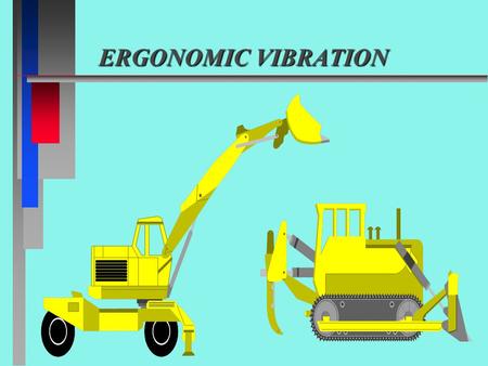 ERGONOMIC VIBRATION. WHO’S AT RISK? n ANYONE WHO ABSORBS MACHINE VIBRATION THROUGH THEIR HANDS AND ARMS WHILE WORKING A FAST-MOVING HAND TOOL -- n OR.