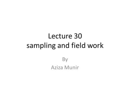 Lecture 30 sampling and field work