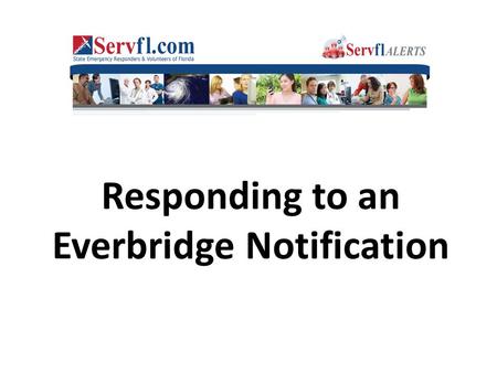 Responding to an Everbridge Notification. Internet based notification system available 24/7/365 Multijurisdictional emergency and non-emergency notifications.