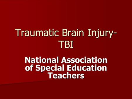 Traumatic Brain Injury- TBI National Association of Special Education Teachers.