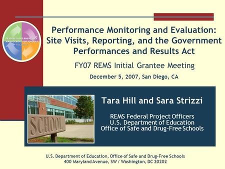 Performance Monitoring and Evaluation: Site Visits, Reporting, and the Government Performances and Results Act FY07 REMS Initial Grantee Meeting December.