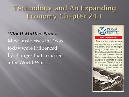 Why It Matters Now… Most businesses in Texas today were influenced by changes that occurred after World War II.