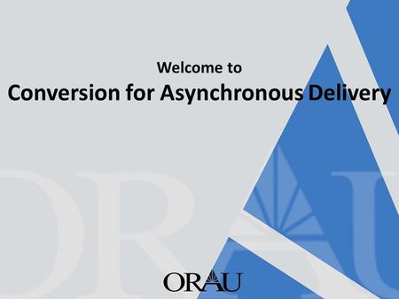 Welcome to Conversion for Asynchronous Delivery. Any questions from the previous information?