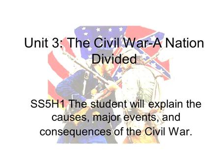 Unit 3: The Civil War-A Nation Divided