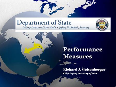 Performance Measures Richard J. Geisenberger Chief Deputy Secretary of State.