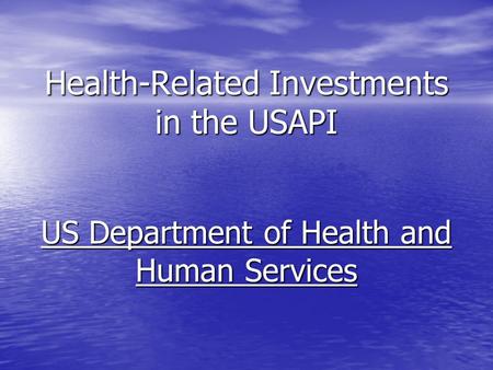Health-Related Investments in the USAPI US Department of Health and Human Services.