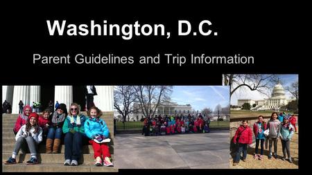 Washington, D.C. Parent Guidelines and Trip Information.