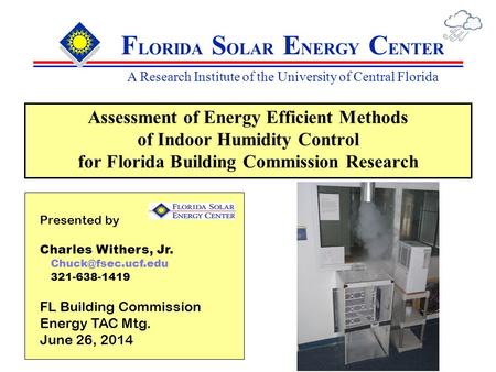 F LORIDA S OLAR E NERGY C ENTER A Research Institute of the University of Central Florida Assessment of Energy Efficient Methods of Indoor Humidity Control.