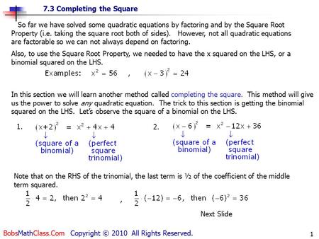 7.3 Completing the Square BobsMathClass.Com Copyright © 2010 All Rights Reserved. 1 1. 2. In this section we will learn another method called completing.