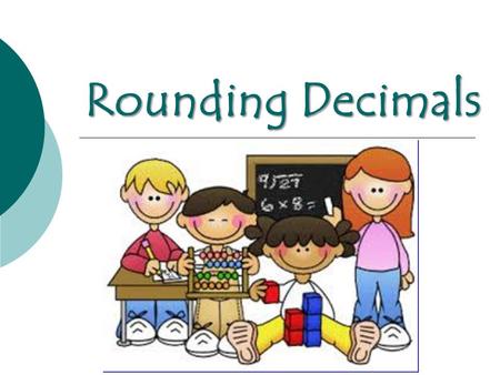 Rounding Decimals. Step 1: Identify the place you are rounding to, and place a circle around it. Rounding Decimals.