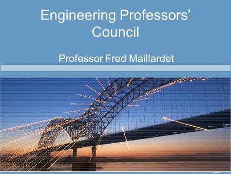 Promoting Excellence in Engineering Higher Education Engineering Professors’ Council Professor Fred Maillardet.