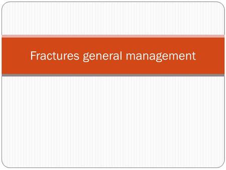 Fractures general management. A high velocity injury should always be treated according to the Advanced Trauma Life Support (ATLS) guidelines with attention.