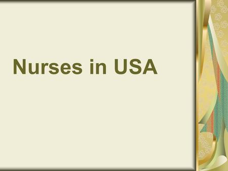 Nurses in USA. Types of nurses in the US Licensed Practical Nurses (LPNs) Registered Nurses (RNs) Advanced Practice Nurses (APNs)
