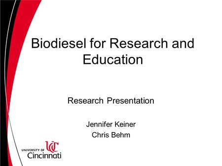 Biodiesel for Research and Education Research Presentation Jennifer Keiner Chris Behm.