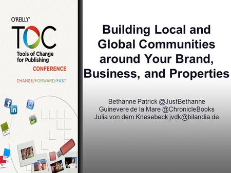 Building Local and Global Communities around Your Brand, Business, and Properties Bethanne Guinevere de la Julia.