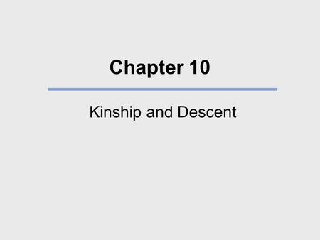 Chapter 10 Kinship and Descent.