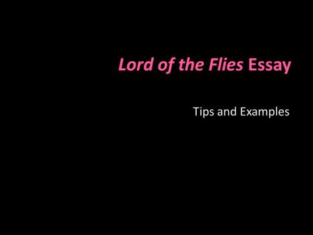 Lord of the Flies Essay Tips and Examples.