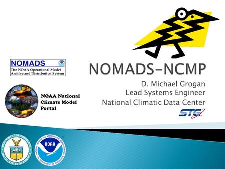 NOAA National Climate Model Portal D. Michael Grogan Lead Systems Engineer National Climatic Data Center.