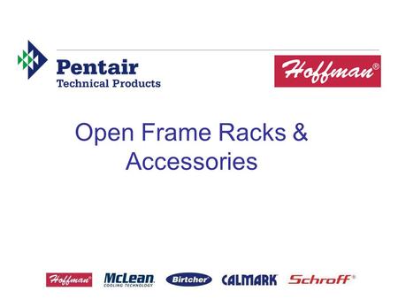 Open Frame Racks & Accessories. 2 Application ‣ 2/4-Post Open Frame Racks combine the mounting security of a cabinet with the accessibility of a rack.