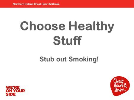 Choose Healthy Stuff Stub out Smoking!. Risk Factors.