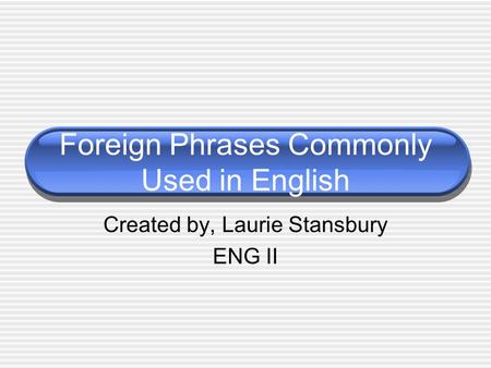 Foreign Phrases Commonly Used in English