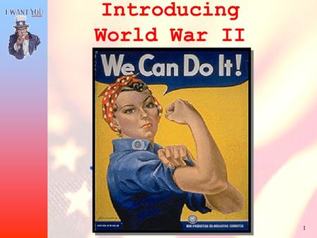 1 The War in the United States Introducing World War II How do societies react to adversity?