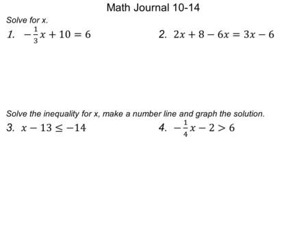 Math Journal 10-14. Unit 3 Day 6: Solving Multi- Step Inequalities Essential Question: How do I solve inequalities that require more than two steps?