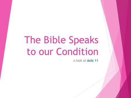 The Bible Speaks to our Condition A look at Acts 11.