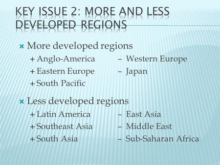 Key Issue 2: More and Less Developed Regions