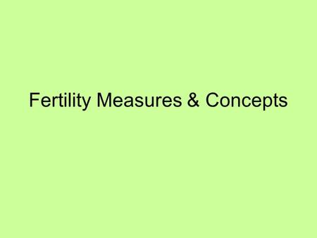 Fertility Measures & Concepts