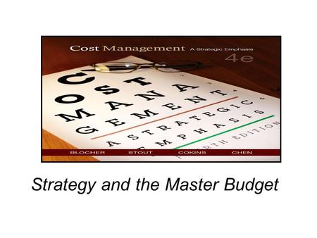 Strategy and the Master Budget. 2 JOIN KHALID AZIZ ECONOMICS OF ICMAP, ICAP, MA-ECONOMICS, B.COM. FINANCIAL ACCOUNTING OF ICMAP STAGE 1,3,4 ICAP MODULE.