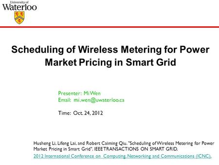 Scheduling of Wireless Metering for Power Market Pricing in Smart Grid Husheng Li, Lifeng Lai, and Robert Caiming Qiu. Scheduling of Wireless Metering.