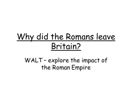 Why did the Romans leave Britain?