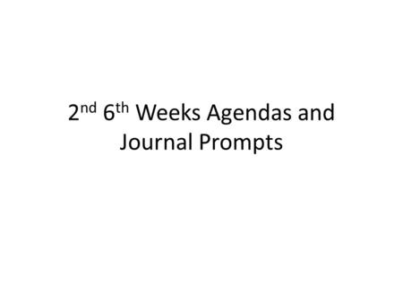 2 nd 6 th Weeks Agendas and Journal Prompts. Today’s Agenda 10/2(b) & 10/3(a) Return Journals Journal: Government Notes on Greek City States Athens vs.