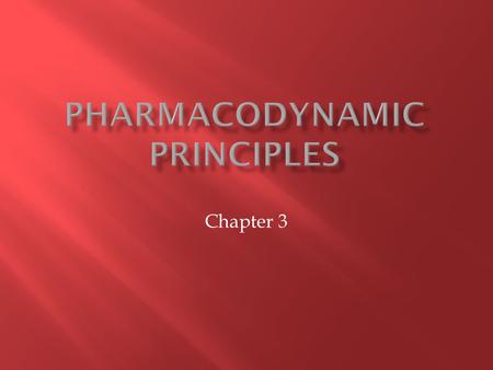 Chapter 3. PHARMACODYNAMICS  Definition: The study of the impact of drugs on the body  Primary focus are the mechanisms by which drugs exert their therapeutic.