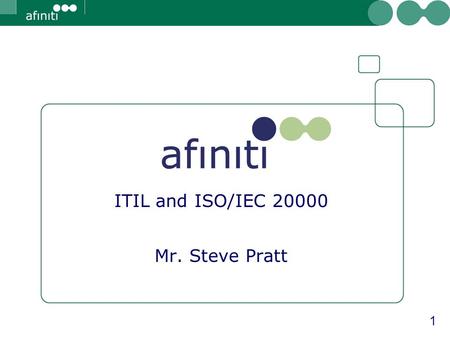 ITIL and ISO/IEC Mr. Steve Pratt