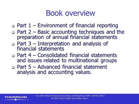 Book overview  Part 1 – Environment of financial reporting  Part 2 – Basic accounting techniques and the preparation of annual financial statements 
