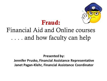 Fraud:  Financial Aid and Online courses and how faculty can help