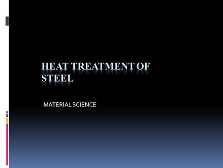 MATERIAL SCIENCE. Introduction  “A combination of heating and cooling operation, timed and applied to a metal or alloy in the solid state in a way that.